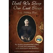 Until We Sleep Our Last Sleep: My Quaker grandmothers diary of faith and community, amid depression and disability