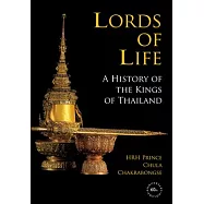 Lords of Life: A History of the Kings of Thailand