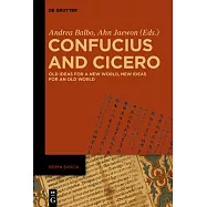 Confucius and Cicero: Old Ideas for a New World, New Ideas for an Old World