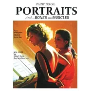 Painting Oil Portraits: And Bones and Muscles