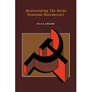 Restructuring the Soviet Economic Bureaucracy