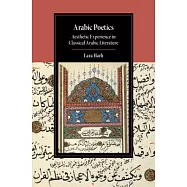 Arabic Poetics: Aesthetic Experience in Classical Arabic Literature