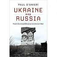 Ukraine and Russia: From Civilied Divorce to Uncivil War