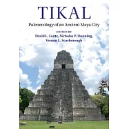 Tikal: Paleoecology of an Ancient Maya City