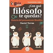 GuíaBurros ¿Con qué filósofo te quedas?: Historia del pensamiento filosófico