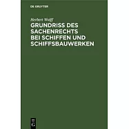 Grundriss des Sachenrechts bei Schiffen und Schiffsbauwerken