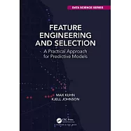 Feature Engineering and Selection: A Practical Approach for Predictive Models