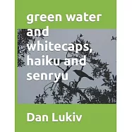 green water and whitecaps, haiku and senryu