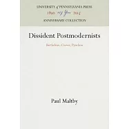 Dissident Postmodernists: Barthelme, Coover, Pynchon