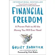 Financial Freedom: A Proven Path to All the Money You Will Ever Need