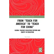 From "teach for America" to "teach for China": Global Teacher Education Reform and Equity in Education
