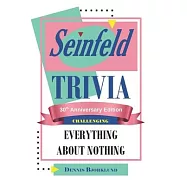 Seinfeld Trivia: Everything About Nothing: Challenging: 30th Anniversary Edition