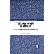 The Early Modern Grotesque: English Sources and Documents 1500-1700