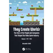 They Create Worlds: The Story of the People and Companies That Shaped the Video Game Industry, Vol. I: 1971-1982