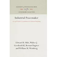 Industrial Peacemaker: George W. Taylors Contributions to Collective Bargaining