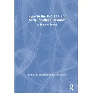 Rigor in the K-5 Ela and Social Studies Classroom: A Teacher Toolkit