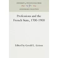 Professions and the French State, 1700-1900