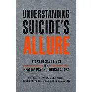 Understanding Suicides Allure: Steps to Save Lives by Healing Psychological Scars