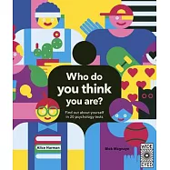 Who Do You Think You Are?: 20 Psychology Tests to Explore Your Growing Mind