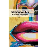 Stehaufweiber: 26 Vollweib-Erz&auml;hlungen