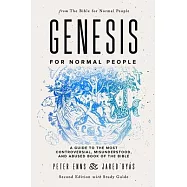 Genesis for Normal People: A Guide to the Most Controversial, Misunderstood, and Abused Book of the Bible (Second
