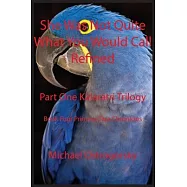 She Was Not Quite What You Would Call Refined: Part One Kālarātri Trilogy