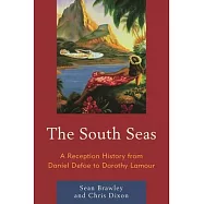 The South Seas: A Reception History from Daniel Defoe to Dorothy Lamour
