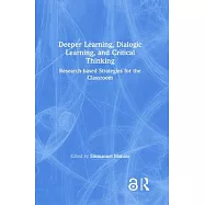 Deeper Learning, Dialogic Learning, and Critical Thinking: Research-Based Strategies for the Classroom