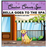 Bella Goes To The Spa: Be kind to each other