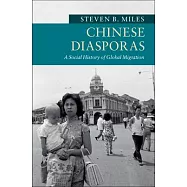 Chinese Diasporas: A Social History of Global Migration