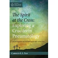 The Spirit at the Cross: Exploring a Cruciform Pneumatology
