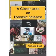 A Closer Look on Forensic Science