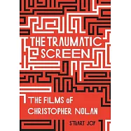 The Traumatic Screen: The Films of Christopher Nolan