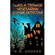I was a Teenage Vegetarian Zombie Detective