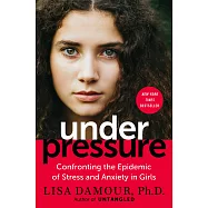 Under Pressure: Confronting the Epidemic of Stress and Anxiety in Girls