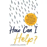 How Can I Help?: 8 Ways You Can Support Someone You Care about with Anxiety and Obsessional Problems