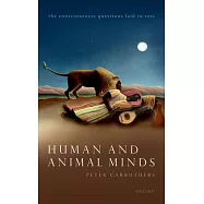 Human and Animal Minds: The Consciousness Questions Laid to Rest