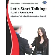 Lets start talking: Spanish Foundations: A beginners level guide to speaking Spanish