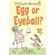 Chick and Brain: Egg or Eyeball?