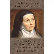 St. Teresa of Avila Three Book Treasury - Interior Castle, The Way of Perfection, and The Book of Her Life