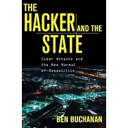 The Hacker and the State: Cyber Attacks and the New Normal of Geopolitics