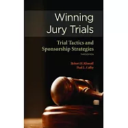 Winning Jury Trials: Trial Tactics and Sponsorship Strategies