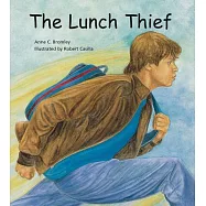 The Lunch Thief: A Story of Hunger, Homelessness and Friendship