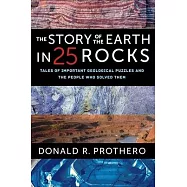 The Story of the Earth in 25 Rocks: Tales of Important Geological Puzzles and the People Who Solved Them