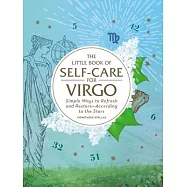 The Little Book of Self-Care for Virgo: Simple Ways to Refresh and Restore--According to the Stars