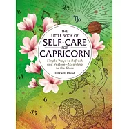 The Little Book of Self-Care for Capricorn: Simple Ways to Refresh and Restore--According to the Stars