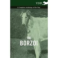 The Borzoi - A Complete Anthology of the Dog -