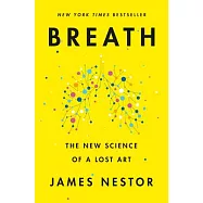 Breath: The New Science of a Lost Art