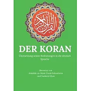 Der Koran: &Uuml;bersetzung seiner Bedeutungen in die deutsch Sprache