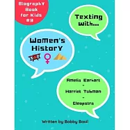 Texting with Womens History: Amelia Earhart, Harriet Tubman, and Cleopatra Biography Book for Kids
